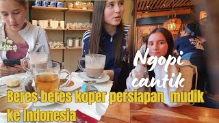 Ngopi Cantik di Hari Minggu Pagi || Belanja Oleh Oleh, Beres Beres Koper Untuk dibawa ke Indonesia