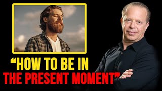 Dr Joe Dispenza: "How To Be In The Present Moment?"