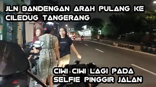 Menjelang Pagi‼️Melintas Jalan Bandengang, Jembatan Genit, Pasar Pesing, serenseng, Joglo, Ciledug