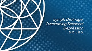 Lymph Drainage, Overcoming Seasonal Depression