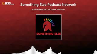 Something Else #092: Jim Duggan Gets Wood