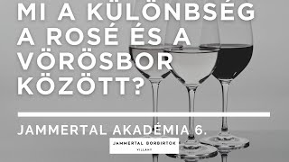 Mi a különbség a rosé és a vörösbor között? Jammertal Akadémia 6. rész