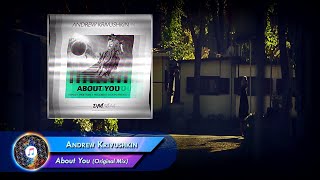 Andrew Krivushkin  –  About You (Original Mix)