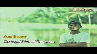 Terhanyut Dalam Kemesraan [Dangdut Cover] alan chapunk