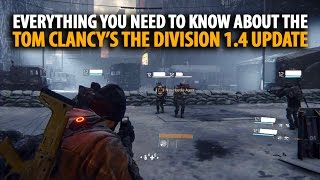 Everything you need to know about The Division's huge 1.4 update.