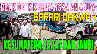 DETIK DETIK KEBERANGKATAN ABUYA SAFARI DAKWAH KE SUMATERA BARAT DAN JAMBI