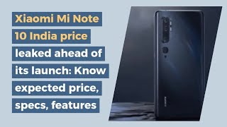 Xiaomi Mi Note 10 India price leaked ahead of its launch
Know expected price, specs, features