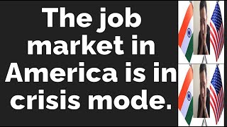 The job market in America is in crisis mode