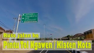 Rute jalan menuju ke Pintu Tol Ngawen / Klaten Kota dari arah Jogja