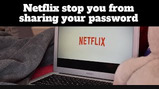 How will Netflix stop you from sharing your password? #netflix