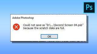 Fix! Scratch Disks are Full The Final Solution in Adobe Photoshop!