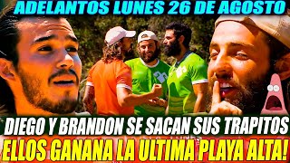 ADELANTOS  LUNES 26 DE AGOSTO | Brandon y Diego se pelean y Ellos ganan la ultima playa alta!