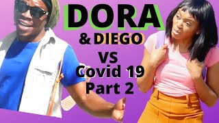 DORA THE NIGERIAN EXPLORER & DIEGO VS COVID 19 PART 2 (PARODY/SKIT)