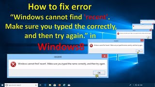 How to fix error "Windows cannot find 'recent' in Windows 8