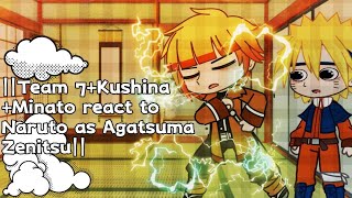 ||Team 7+Kushina+Minato react to Naruto as Agatsuma Zenitsu||