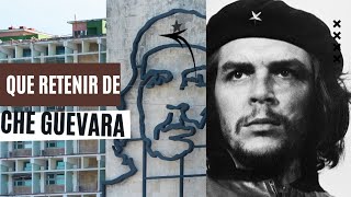 Que retenir de Che Guevara ?