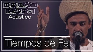 Dread Mar I - Tiempos de fe (Acústico)