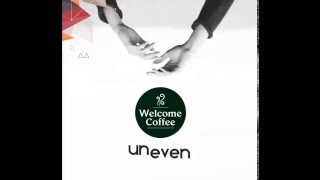 Welcome Coffee - Amore o paura? - Uneven (2015)