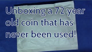 Unboxing a 72 year old coin that has never been used!