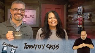 TurnAround || Identity Crisis (Part 9) || Pastors Robert T & Anayansi Schlipp