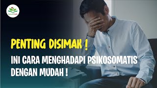 PENTING DISIMAK ! INI CARA MENGHADAPI PSIKOSOMATIS DENGAN MUDAH  !