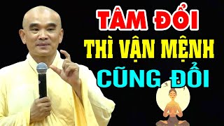 Tâm đổi thì vận mệnh cũng đổi "Nghe Rất Hay Và Ý Nghĩa" - Thầy Thích Tuệ Hải