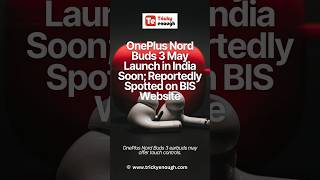 OnePlus Nord Buds 3 May launch 🚀