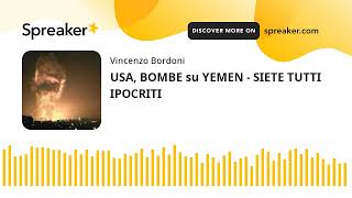 USA, BOMBE su YEMEN - SIETE TUTTI IPOCRITI