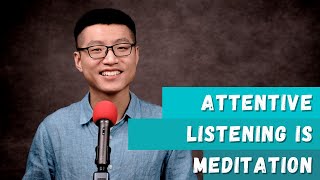 What is meditation? Attentive listening is meditation