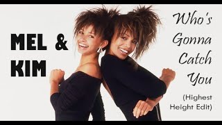 Mel & Kim - Who's Gonna Catch You (Highest Height Edit)