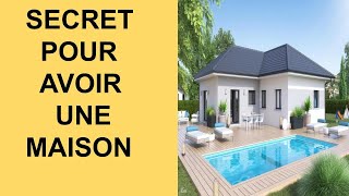 Secret pour avoir une maison