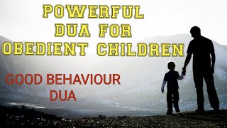 DUA FOR OBEDIENT CHILDREN - CHILDREN GOOD BEHAVIOUR DUA