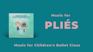 Pliés // Music for Children's Ballet Class