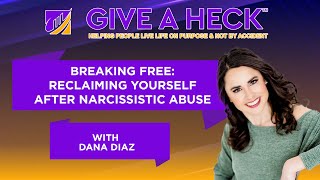 Breaking Free: Reclaiming Yourself After Narcissistic Abuse with Dana Diaz