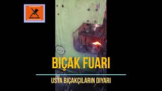 Bıçak Fuarı- Dövme Çelik Tahra Sapı Dövme İşlemi