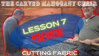 The Carved Mahogany Chair | Week 7 - LESSON 7  - Cutting Fabric