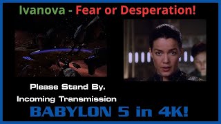 Babylon 5 - Ivanova - Fear or Desperation! - 4K -