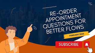 February 2024 -  Re-Order Appointment Questions For Better Flows