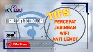 TIPS PERCEPAT JARINGAN WIFI ANTI LEMOT