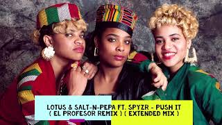 Lotus & Salt-N-Pepa Ft. SPYZR - Push It ( El Profesor Remix ) ( Extended Mix ) HQ audio @DjFrankieV