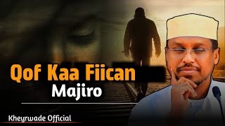 Qof Kaa Fiican Majiro |Dhiirigelin |Sheekh Mustafe