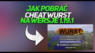 JAK POBRAĆ CHEAT WURST NA WERSJE 1.19.1? *PORADNIK*