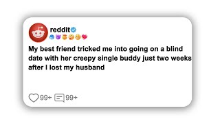 My best friend tricked me into going on a blind date with her creepy single buddy just two#reddit