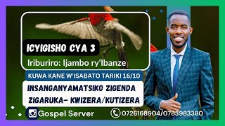 #INGINGOYUMUNSI: INSANGANYAMATSIKO ZIGENDA ZIGARUKA- Kwizera / Kutizera. Kuwa Kane w'isabato 16/10