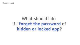 What should I do if I forget the password of hidden or locked app｜Funtouch OS Tips & Tricks