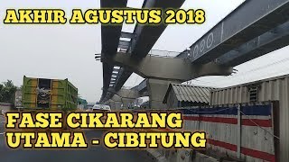 Begini Jalan Tol Layang Ja - Pek Elevated 2, Progres Akhir Agustus 2018 Fase CikarUt - Cibitung