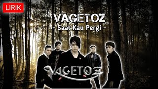 VAGETOZ - Saat Kau Pergi || Lagu Nostalgia || Lirik