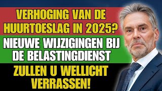 Huurtoeslag omhoog in 2025? Ontdek de verrassende wijzigingen bij de Belastingdienst voor huurders!