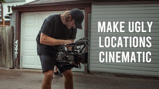 MAKE UGLY LOCATIONS CINEMATIC