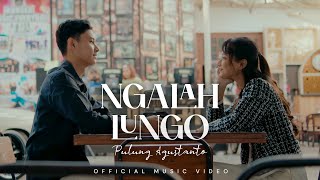 PULUNG AGUSTANTO - NGALAH LUNGO (Official Music Video)